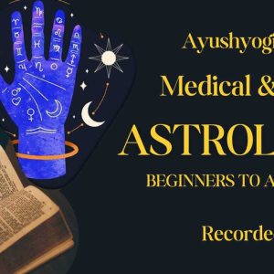 Learn Medical and Vedic Astrology Course Online at Ayushyogi – Based on Parashar Hora Shastra and Laghu Parashari